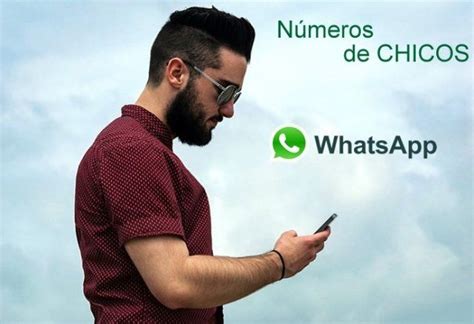 Whatsapp de Hombres Solteros. Números de Chicos Para。